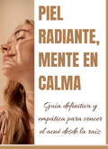 Combate el acné y ten una piel radiante y tu mente en calma